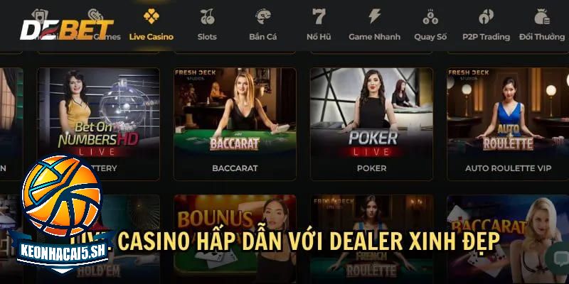 Live casino được nhiều người yêu thích bởi các dealer hấp dẫn